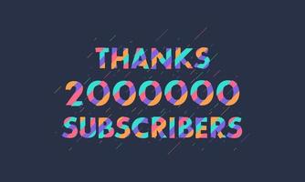 Thanks 2000000 subscribers, 2M subscribers celebration modern colorful design. vector