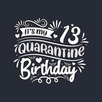 13th birthday celebration on quarantine, It's my 13 Quarantine birthday. vector