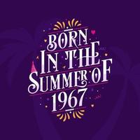 Calligraphic Lettering birthday quote, Born in the summer of 1967 vector