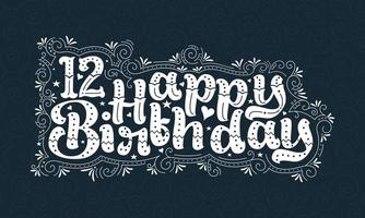 12th Happy Birthday lettering, 12 years Birthday beautiful typography design with dots, lines, and leaves. vector