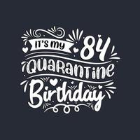 84th birthday celebration on quarantine, It's my 84 Quarantine birthday. vector