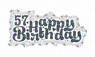 57th Happy Birthday lettering, 57 years Birthday beautiful typography design with dots, lines, and leaves. vector