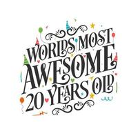 World's most awesome 20 years old - 20 Birthday celebration with beautiful calligraphic lettering design. vector