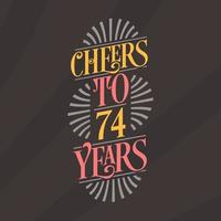 Cheers to 74 years, 74th birthday celebration vector