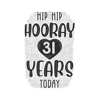 Hip hip hooray 31 years today, Birthday anniversary event lettering for invitation, greeting card and template. vector