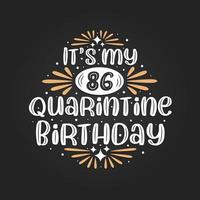 It's my 86 Quarantine birthday, 86th birthday celebration on quarantine. vector