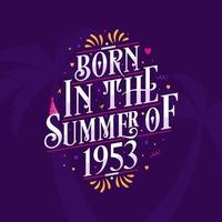 Calligraphic Lettering birthday quote, Born in the summer of 1953 vector