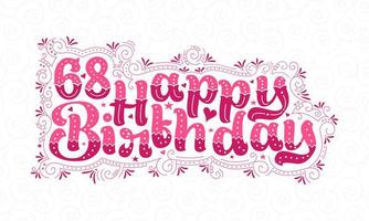 68th Happy Birthday lettering, 68 years Birthday beautiful typography design with pink dots, lines, and leaves. vector