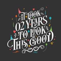 It took 2 years to look this good - 2 Birthday and 2 Anniversary celebration with beautiful calligraphic lettering design. vector