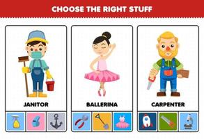 Education games for children choose the right profession stuff for cute cartoon janitor ballerina carpenter printable worksheet vector