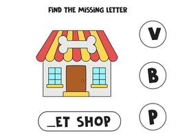Find missing letter with cartoon pet shop. Spelling worksheet. vector