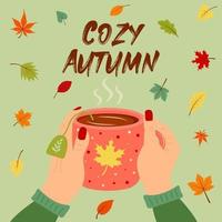Female hands holding mug of hot tea. Cozy autumn quote. Colorful autumn leaves flying around. vector
