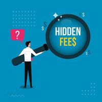 Hidden fees text under magnifying glass. Fees in business and taxes concept. Hidden fees revealed symbol vector illustration