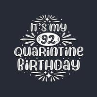 It's my 92 Quarantine birthday, 92 years birthday design. vector