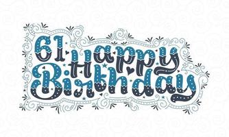 61 letras de feliz cumpleaños, 61 años de cumpleaños hermoso diseño tipográfico con puntos, líneas y hojas azules y negros. vector