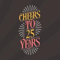 Cheers to 25 years, 25th birthday celebration vector