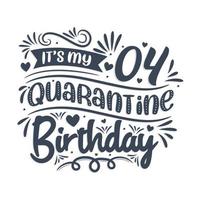 It's my 4 Quarantine birthday, 4 years birthday design. 4th birthday celebration on quarantine. vector