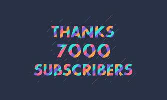 Thanks 7000 subscribers, 7K subscribers celebration modern colorful design. vector
