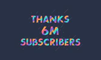Thanks 6M subscribers, 6000000 subscribers celebration modern colorful design. vector