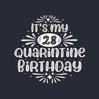 It's my 28 Quarantine birthday, 28 years birthday design. vector