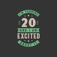 I'm Turning 20 and I am Excited about it, 20 years old birthday celebration vector