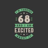 I'm Turning 68 and I am Excited about it, 68 years old birthday celebration vector