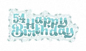 54 letras de feliz cumpleaños, 54 años de cumpleaños hermoso diseño tipográfico con puntos acuáticos, líneas y hojas. vector