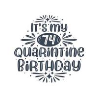 Celebración del 74 cumpleaños en cuarentena, es mi 74 cumpleaños en cuarentena. vector