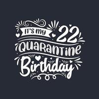 22nd birthday celebration on quarantine, It's my 22 Quarantine birthday. vector