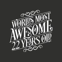 Diseño de tipografía de cumpleaños de 22 años, los 22 años más increíbles del mundo vector