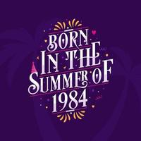 Calligraphic Lettering birthday quote, Born in the summer of 1984 vector