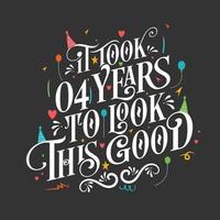 It took 4 years to look this good - 4 Birthday and 10 Anniversary celebration with beautiful calligraphic lettering design. vector