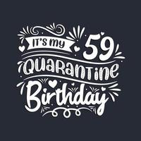 59th birthday celebration on quarantine, It's my 59 Quarantine birthday. vector