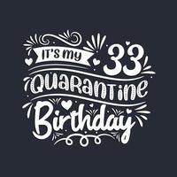 33rd birthday celebration on quarantine, It's my 33 Quarantine birthday. vector