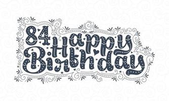 Letras de feliz cumpleaños 84, diseño tipográfico hermoso de cumpleaños de 84 años con puntos, líneas y hojas. vector