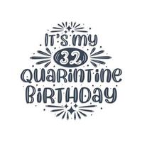 32nd birthday celebration on quarantine, It's my 32 Quarantine birthday. vector