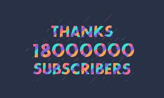 gracias 18000000 suscriptores, 18 millones de suscriptores celebran un diseño moderno y colorido. vector