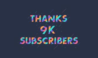 Thanks 9K subscribers, 9000 subscribers celebration modern colorful design. vector