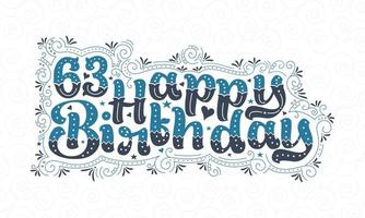 63 letras de feliz cumpleaños, 63 años de cumpleaños hermoso diseño tipográfico con puntos, líneas y hojas azules y negros. vector