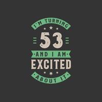 I'm Turning 53 and I am Excited about it, 53 years old birthday celebration vector