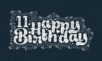 11th Happy Birthday lettering, 11 years Birthday beautiful typography design with dots, lines, and leaves. vector