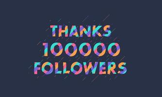 Thanks 100000 followers, 100K followers celebration modern colorful design. vector