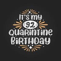 It's my 92 Quarantine birthday, 92nd birthday celebration on quarantine. vector