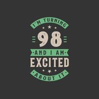 I'm Turning 98 and I am Excited about it, 98 years old birthday celebration vector