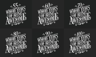 Happy Birthday design set. Best Birthday Typography quote design bundle 50, 60, 70, 80, 90, 100 Whole Years Of Being Awesome. vector