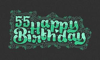 55 letras de feliz cumpleaños, 55 años de cumpleaños hermoso diseño de tipografía con puntos verdes, líneas y hojas. vector