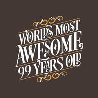 99 years birthday typography design, World's most awesome 99 years old vector