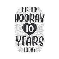 Hip hip hooray 10 years today, Birthday anniversary event lettering for invitation, greeting card and template. vector