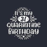 It's my 31 Quarantine birthday, 31 years birthday design. vector