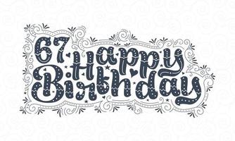 67th Happy Birthday lettering, 67 years Birthday beautiful typography design with dots, lines, and leaves. vector